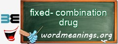 WordMeaning blackboard for fixed-combination drug